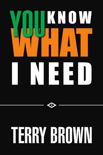 Cover for Terry Brown · You Know What I Need (Pocketbok) (2012)