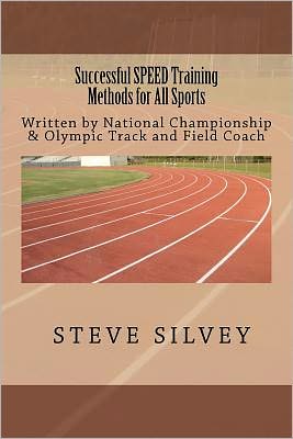 Cover for Coach Steve Silvey · Successful Speed Training Methods for All Sports (Paperback Book) (2012)