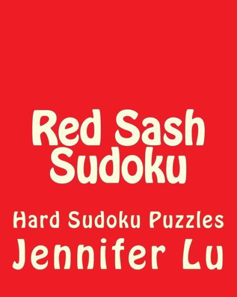 Cover for Jennifer Lu · Red Sash Sudoku: Hard Sudoku Puzzles (Taschenbuch) (2012)