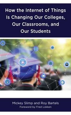 Cover for Mickey Slimp · How the Internet of Things is Changing Our Colleges, Our Classrooms, and Our Students (Paperback Book) (2019)