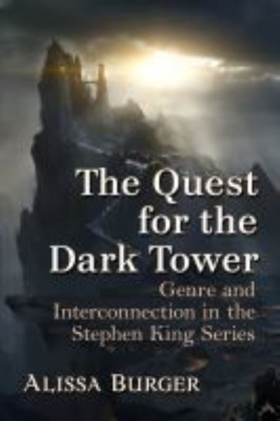 Cover for Alissa Burger · The Quest for the Dark Tower: Genre and Interconnection in the Stephen King Series (Pocketbok) (2021)