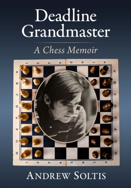 Cover for Andrew Soltis · Deadline Grandmaster: A Chess Memoir (Taschenbuch) (2024)