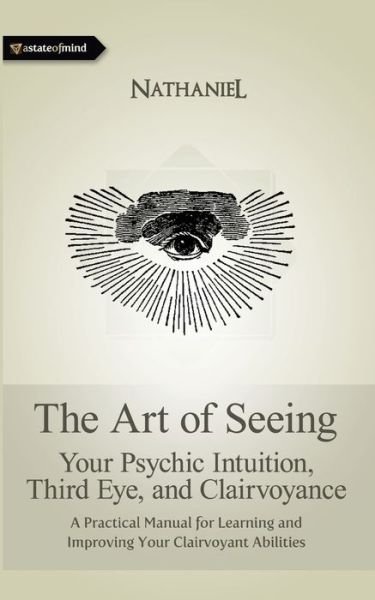 Cover for Nathaniel · The Art of Seeing: Your Psychic Intuition, Third Eye, and Clairvoyance (Paperback Book) (2012)