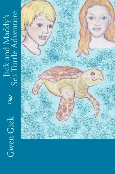 Cover for Gwen Giek · Jack and Maddy's Sea Turtle Adventure (Paperback Book) (2013)