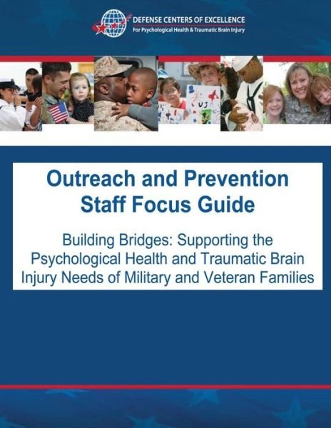 Cover for Defense Centers Traumatic Brain Injury · Outreach and Prevention Staff Focus Guide: Building Bridges: Supporting the Psychological Health and Traumatic Brain Injury Needs of Military and Vete (Taschenbuch) (2012)