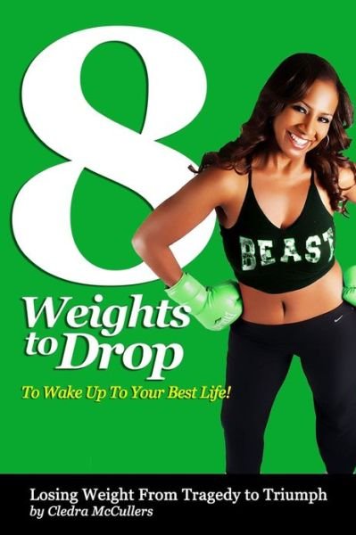 Cover for Cledra Mccullers · 8 Weights to Drop to Wake Up to Your Best Life (Paperback Book) (2013)