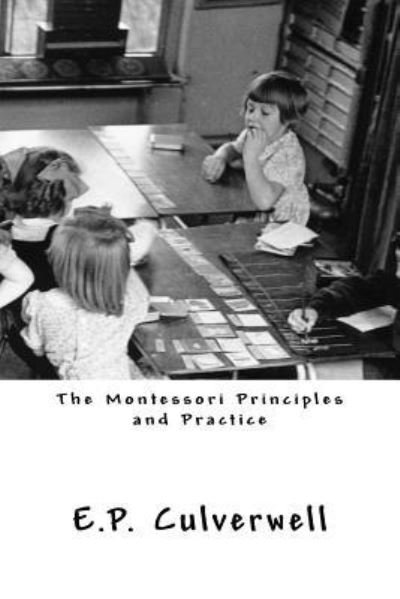 Cover for E P Culverwell · The Montessori Principles and Practice (Paperback Bog) (2013)