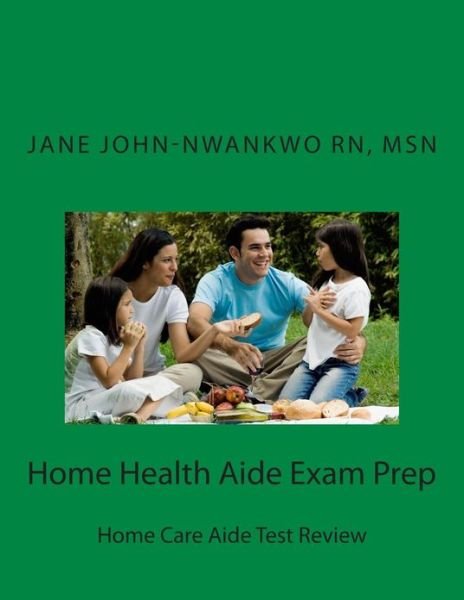Cover for Msn Jane C John-nwankwo Rn · Home Health Aide Exam Prep: Home Care Aide Test Review (Paperback Bog) (2013)