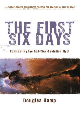 Cover for Mr Douglas Hamp · The First Six Days: Confronting the God-plus-evolution Myth (Paperback Book) (2008)