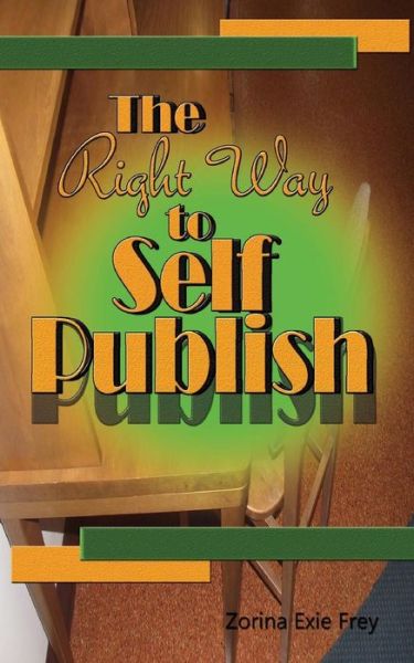 Cover for Zorina Exie Frey · The Right Way to Self Publish (Paperback Book) (2013)