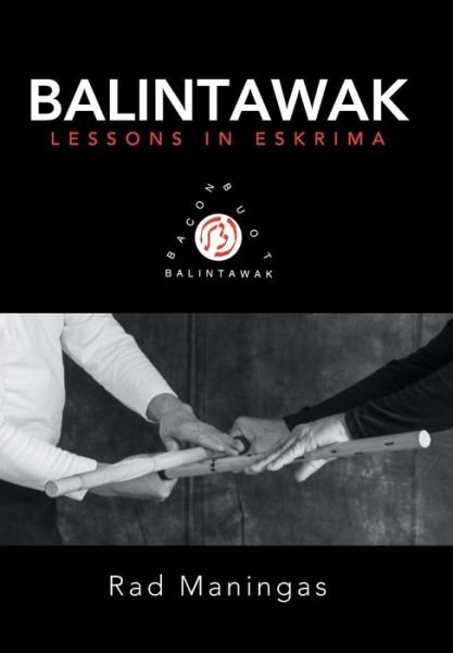 Cover for Rad Maningas · Balintawak: Lessons in Eskrima (Innbunden bok) (2015)
