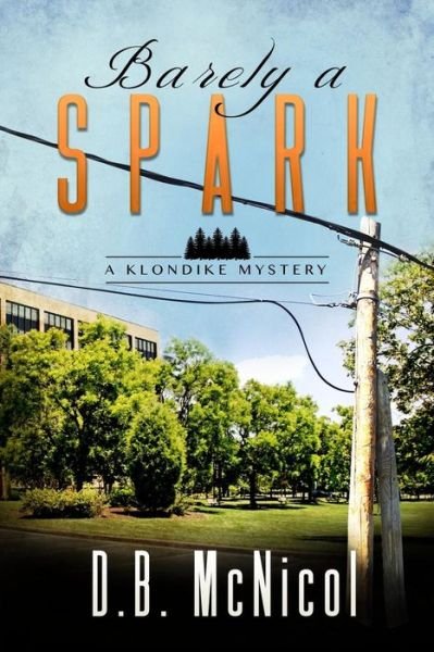 Cover for D B McNicol · Barely a Spark (Pocketbok) (2013)