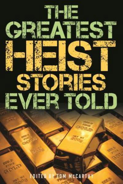 The Greatest Heist Stories Ever Told - Greatest - Tom McCarthy - Books - Rowman & Littlefield - 9781493039982 - August 30, 2019