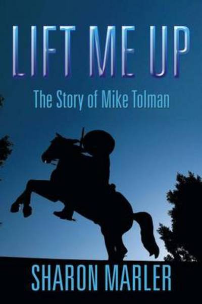 Cover for Sharon Marler · Lift Me Up: the Story of Mike Tolman (Paperback Bog) (2014)