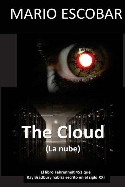 Cover for Mario Escobar · The Cloud (La Nube): El Libro Fahrenheit 451 Que Ray Bradbury Habria Escrito en El Siglo Xxi (Paperback Book) (2013)