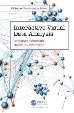Cover for Tominski, Christian (University of Rostock, Germany) · Interactive Visual Data Analysis - AK Peters Visualization Series (Hardcover Book) (2020)