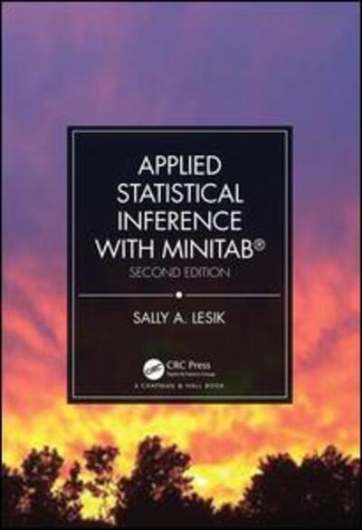 Cover for Lesik, Sally A. (Central Connecticut State University, New Britain, USA) · Applied Statistical Inference with MINITAB®, Second Edition (Hardcover Book) (2019)