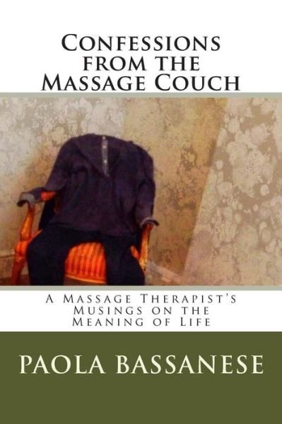 Cover for Paola Bassanese · Confessions from the Massage Couch: a Massage Therapist's Musings on the Meaning of Life (Paperback Book) (2014)
