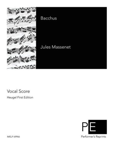 Bacchus - Jules Massenet - Libros - Createspace - 9781500863982 - 18 de agosto de 2014