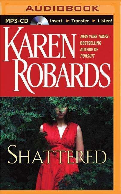 Cover for Karen Robards · Shattered (MP3-CD) (2015)