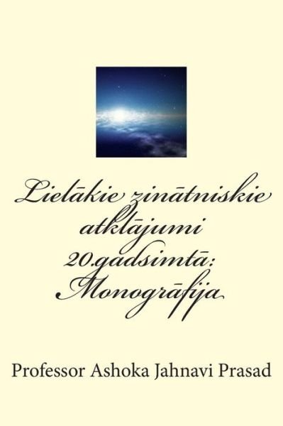 Cover for Dr. Ashoka Jahnavi Prasad · Lielakie Zinatniskie Atklajumi 20.gadsimta: Monografija (Taschenbuch) [Estonian edition] (2014)