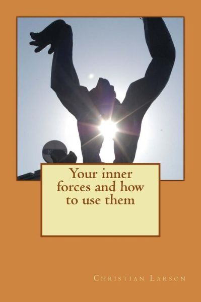 Cover for Christian Larson · Your Inner Forces and How to Use Them (Paperback Book) (2014)