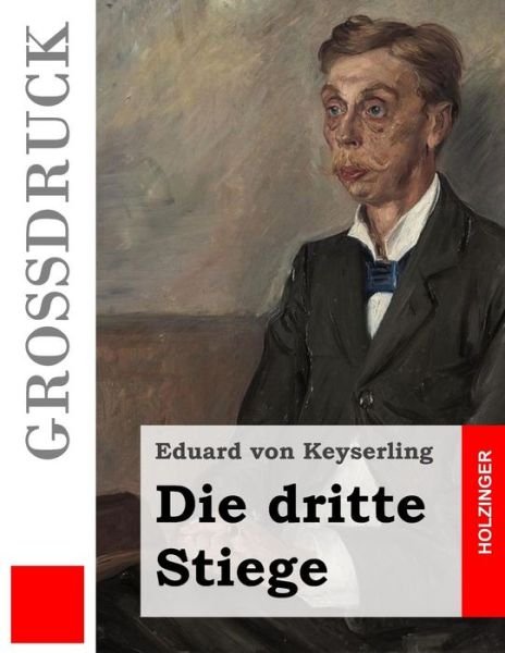 Cover for Eduard Von Keyserling · Die Dritte Stiege (Grossdruck) (Paperback Bog) (2015)
