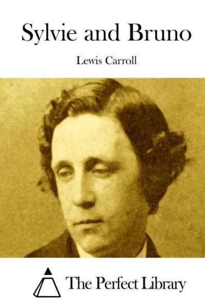 Sylvie and Bruno - Lewis Carroll - Books - Createspace - 9781508755982 - March 5, 2015