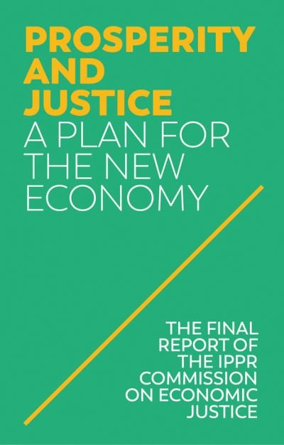Cover for IPPR (Institute for Public Policy Research) · Prosperity and Justice: A Plan for the New Economy (Hardcover Book) (2019)