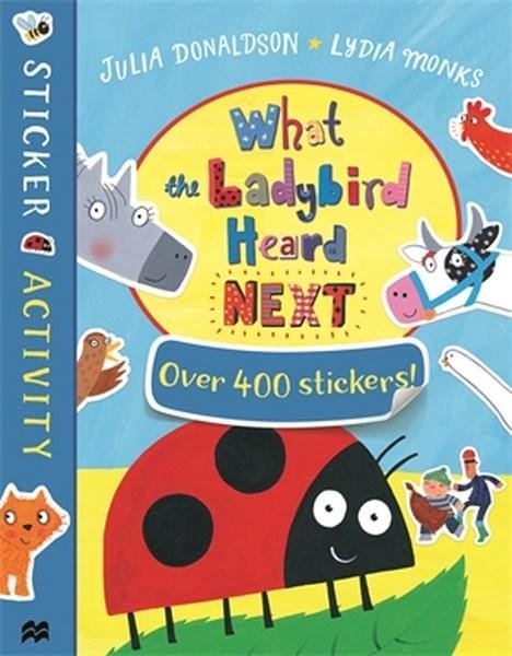 Cover for Julia Donaldson · What the Ladybird Heard Next Sticker Book (Taschenbuch) (2018)