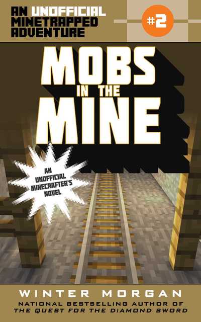 Cover for Winter Morgan · Mobs in the Mine: An Unofficial Minetrapped Adventure, #2 - The Unofficial Minetrapped Adventure Ser (Paperback Book) (2016)