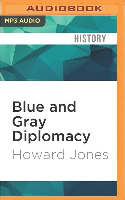 Blue and Gray Diplomacy - Howard Jones - Ljudbok - Audible Studios on Brilliance - 9781511399982 - 10 maj 2016