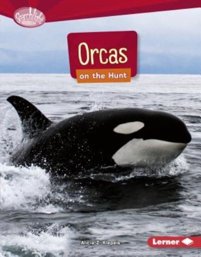 Orcas on the hunt - Alicia Klepeis - Książki - Lerner Publishing Group - 9781512433982 - 1 sierpnia 2017