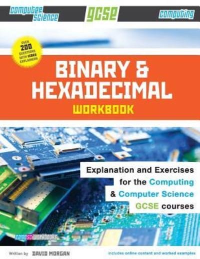 Cover for David Morgan · Binary and Hexadecimal Workbook for GCSE Computer Science and Computing (Paperback Bog) (2015)