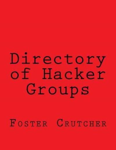 Cover for Foster Crutcher · Directory of Hacker Groups (Paperback Book) (2015)