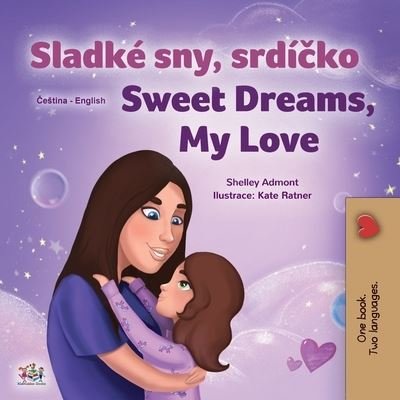Cover for Shelley Admont · Sweet Dreams, My Love (Czech English Bilingual Book for Kids) (Pocketbok) (2021)