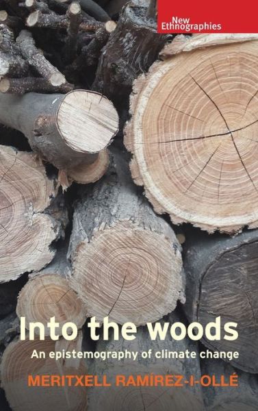 Cover for Meritxell Ramirez-i-Olle · Into the Woods: An Epistemography of Climate Change - New Ethnographies (Hardcover Book) (2019)