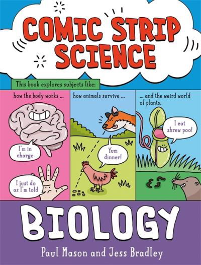 Comic Strip Science: Biology: The science of animals, plants and the human body - Comic Strip Science - Paul Mason - Boeken - Hachette Children's Group - 9781526319982 - 11 augustus 2022