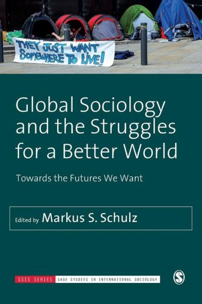 Cover for Markus S. Schulz · Global Sociology and the Struggles for a Better World: Towards the Futures We Want - Sage Studies in International Sociology (Paperback Book) (2019)