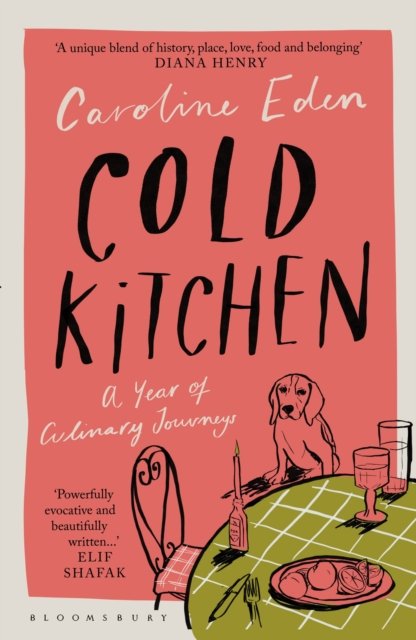 Cover for Caroline Eden · Cold Kitchen: A Year of Culinary Journeys (Inbunden Bok) [Unabridged edition] (2024)