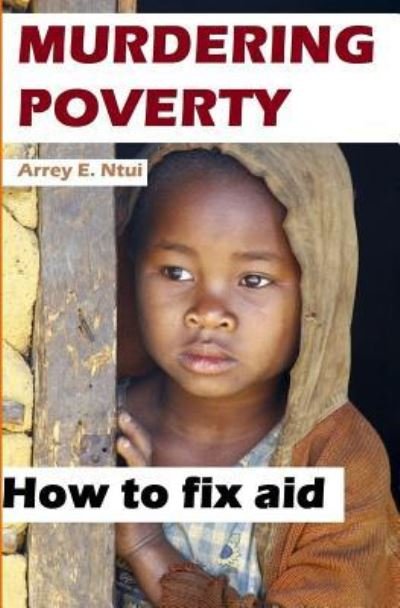 Cover for Arrey Elvis Ntui · Murdering Poverty (Pocketbok) (2016)