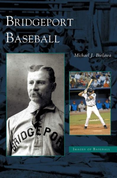 Cover for Michael J Bielawa · Bridgeport Baseball (Hardcover Book) (2003)