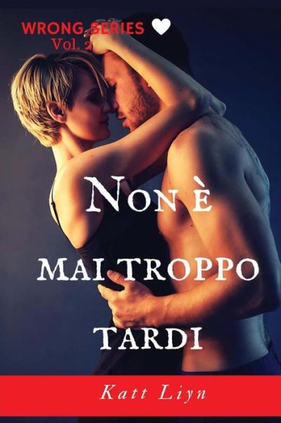 Cover for Katt Liyn · Non e mai troppo tardi (Pocketbok) (2016)