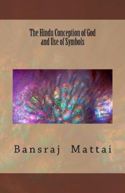 Cover for Bansraj Mattai · The Hindu Conception of God and Use of Symbols (Paperback Book) (2017)