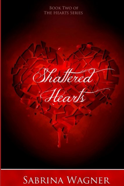 Shattered Hearts - Sabrina Wagner - Livres - Createspace Independent Publishing Platf - 9781539940982 - 16 novembre 2016