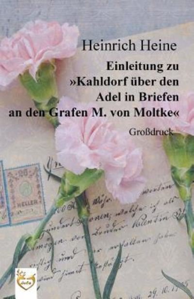 Cover for Heinrich Heine · Einleitung zu &quot;Kahldorf ber den Adel in Briefen an den Grafen M. von Moltke&quot; (Gro druck) (Pocketbok) (2016)