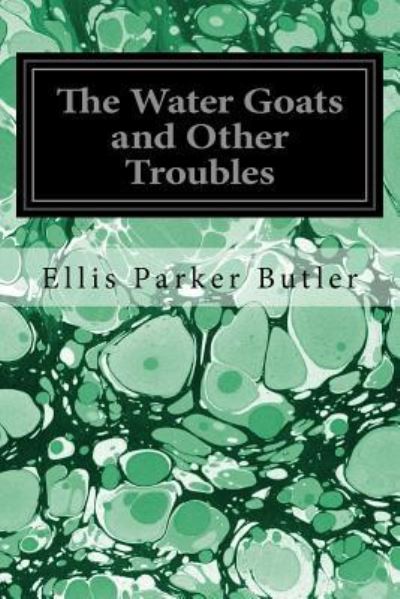 Cover for Ellis Parker Butler · The Water Goats and Other Troubles (Paperback Book) (2016)