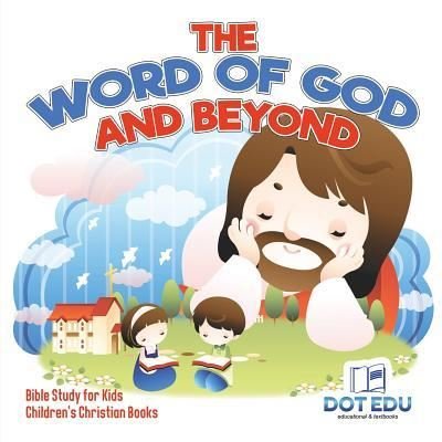 Cover for Dot Edu · The Word of God and Beyond Bible Study for Kids Children's Christian Books (Pocketbok) (2017)