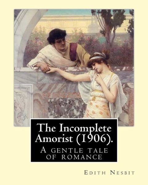 Cover for Edith Nesbit · The Incomplete Amorist (1906). By (Paperback Book) (2017)
