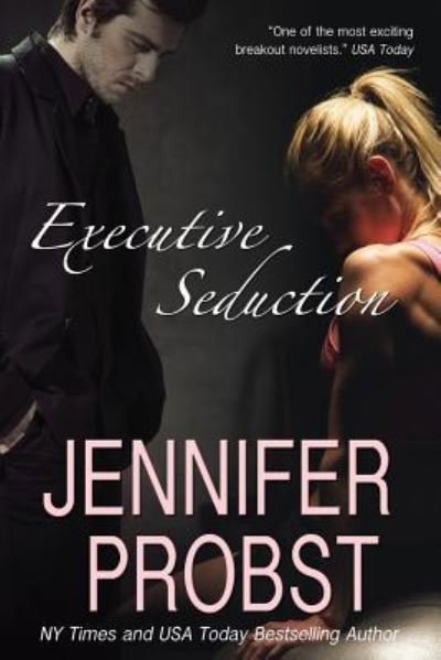 Cover for Jennifer Probst · Executive Seduction (Pocketbok) (2017)